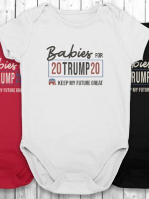 trump baby bodysuit - trump baby onesie - trump 2020 onesie - babies for trump